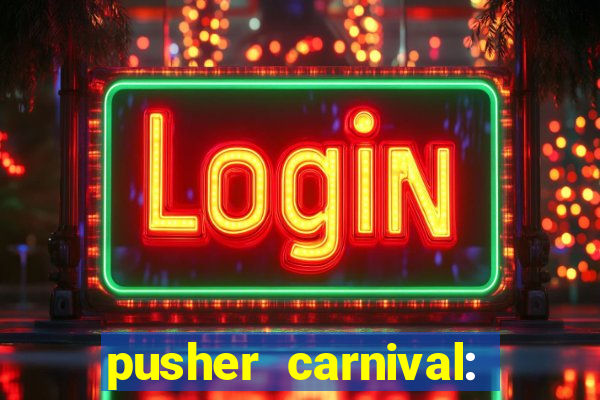 pusher carnival: coin master